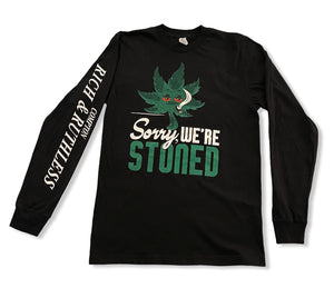 Sorry We're Stoned Long Sleeve T-Shirt (Black)